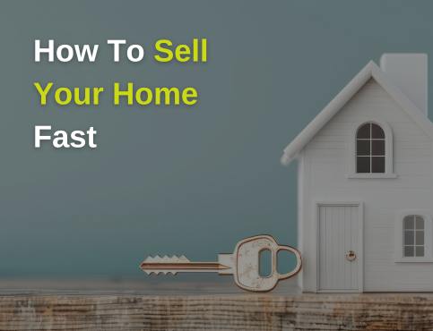 How to Sell Your Home Fast: Expert Tips for Home Sellers