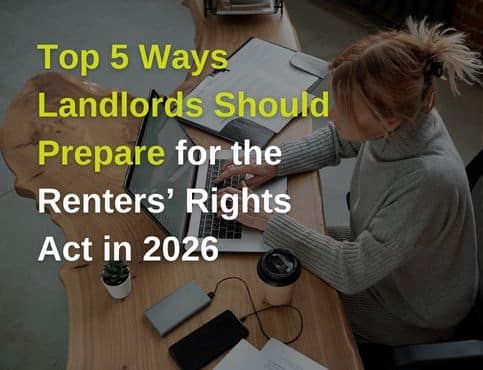 Top 5 Ways Landlords Should Prepare for the Renters’ Rights Act in 2026