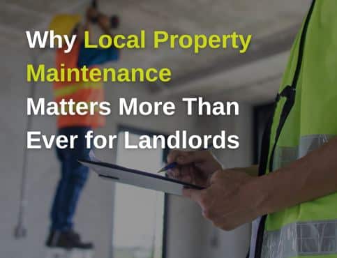 Why Local Property Maintenance Matters More Than Ever for Landlords